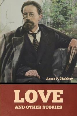 Love and Other Stories - Anton Pavlovich Chekhov - cover
