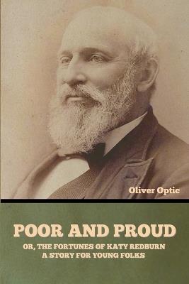 Poor and Proud; Or, The Fortunes of Katy Redburn: A Story for Young Folks - Oliver Optic - cover
