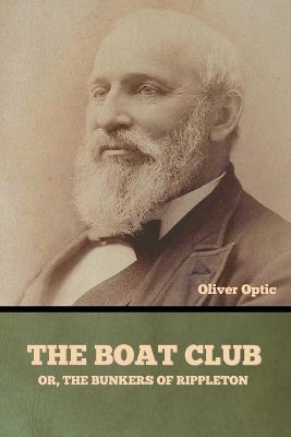 The Boat Club; or, The Bunkers of Rippleton - Oliver Optic - cover