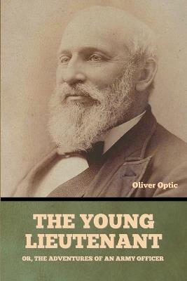 The Young Lieutenant; or, The Adventures of an Army Officer - Oliver Optic - cover