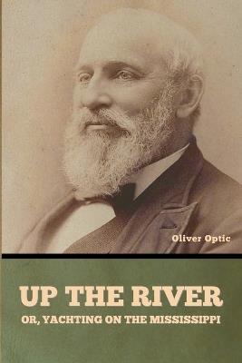 Up the River; or, Yachting on the Mississippi - Oliver Optic - cover