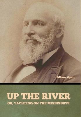 Up the River; or, Yachting on the Mississippi - Oliver Optic - cover