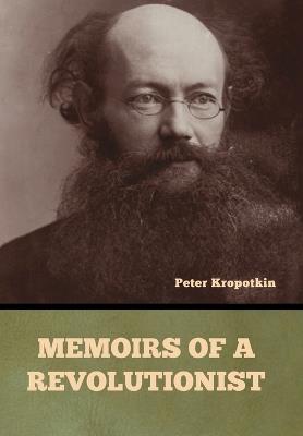 Memoirs of a Revolutionist - Peter Kropotkin - cover