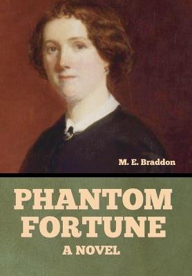 Phantom Fortune, a Novel - Mary Elizabeth Braddon - cover