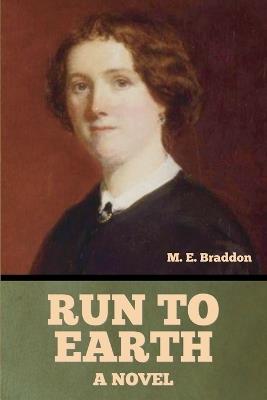Run to Earth - Mary Elizabeth Braddon - cover