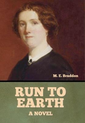 Run to Earth - Mary Elizabeth Braddon - cover