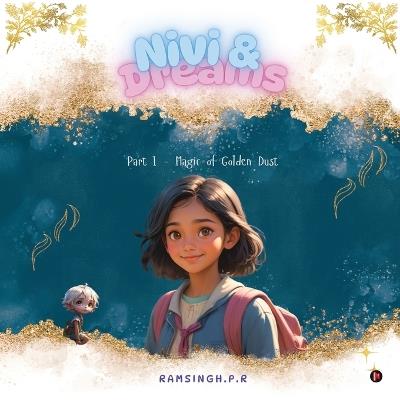 Nivi and Dreams: Part I - Magic of Golden Dust - Ramsingh P R - cover