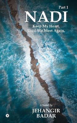Nadi: Keep My Heart, Until We Meet Again. - Jehangir Badar - cover