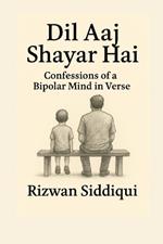 Dil Aaj Shayar Hai: Not poetry, Not pretty, Just Evidence