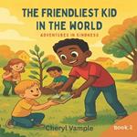 The Friendliest Kid in the World Book 2: Adventures in Kindness