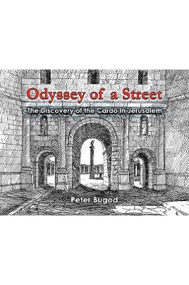 Odyssey of a Street: The Discovery of the Cardo in Jerusalem - Peter Bugod - cover