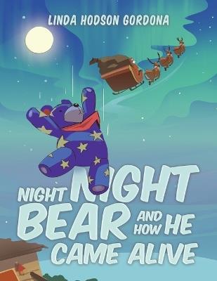 Night Night Bear and How He Came Alive - Linda Hodson Gordona - cover