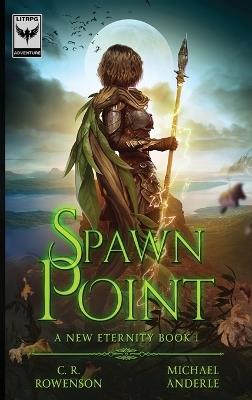 Spawn Point - C R Rowenson,Michael Anderle - cover