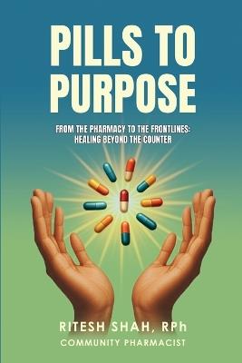 Pills to Purpose - Rph Ritesh Shah - cover