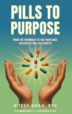 Pills to Purpose - Rph Ritesh Shah - cover