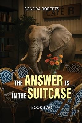 The Answer Is in the Suitcase - Sondra Roberts- Stott - cover