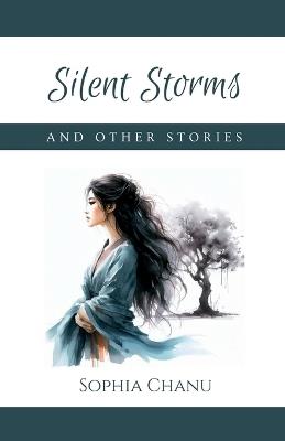Silent Storms And Other Stories - Sophia Chanu - cover