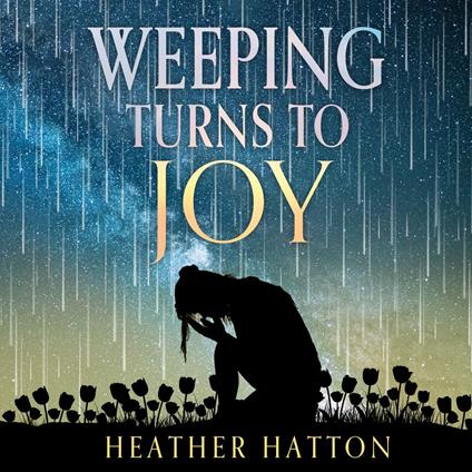 Weeping Turns to Joy