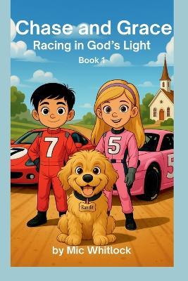 Chase and Grace: Racing In God's Light - MIC Whitlock - cover
