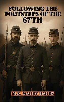 Following the Footsteps of the 87th - M E Maury Daubs - cover