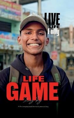 Life Game: A life changing book from a 16 years old boy - Sting Raj - cover