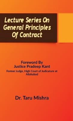 Lecture Series On General Principles Of Contract: Contract Law -I - Dr Taru Mishra - cover