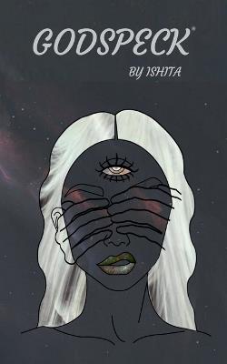 Godspeck: The cosmos didn't answer, so I wrote - Ishita - cover