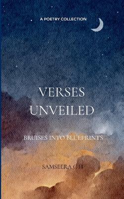 Verses Unveiled Bruises into Blueprints - Samseera C H - cover