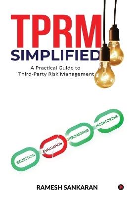 TPRM Simplified: A Practical Guide to Third-Party Risk Management - Ramesh Sankaran - cover