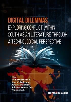 Digital Dilemmas: Exploring Conflict within South Asian Literature through a Technological Perspective - cover