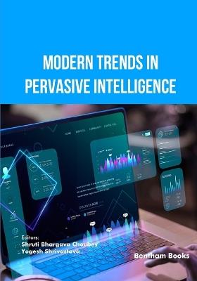 Modern Trends in Pervasive Intelligence - Shruti Bhargava Choubey - cover