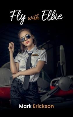 Fly with Elbie - Mark Erickson - cover