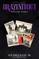 Brazenitout: Volume 3