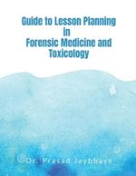Guide to Lesson Planning in Forensic Medicine and Toxicology