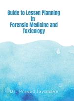 Guide to Lesson Planning in Forensic Medicine and Toxicology