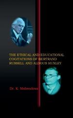 The Ethical and Educational Cogitations of Bertrand Russell and Aldous Huxley