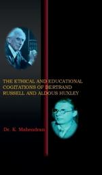 The Ethical and Educational Cogitations of Bertrand Russell and Aldous Huxley
