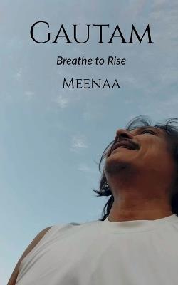 Gautam: Breathe to Rise - Meenaa - cover