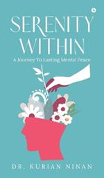Serenity Within: A Journey To Lasting Mental Peace