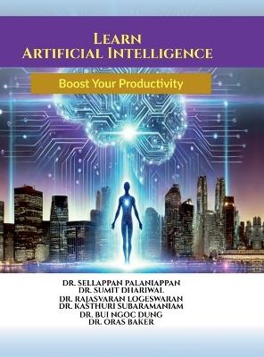 Learn Artificial Intelligence: Boost Your Productivity - Dr Sellappan Palaniappan,Dr Sumit Dhariwal,Dr Rajasvaran Logeswaran - cover