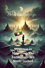 Myanmar in Mourning: The Earthquake We Never Invited