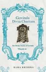 Govinda Divya Charitam Volume I: The Divine Stories of Govinda