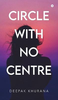 Circle with No Centre - Deepak Khurana - cover