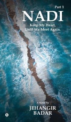Nadi: Keep My Heart, Until We Meet Again. - Jehangir Badar - cover