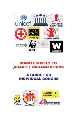 Donate Wisely to Charity Organizations: A Guide for Individual Donors - Amar Jit Singh - cover