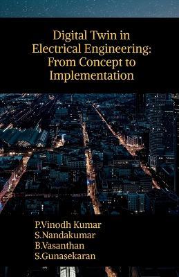 Digital Twin in Electrical Engineering: From Concept to Implementation - P Vinodh Kumar - cover