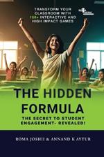 The Hidden Formula: The Secret to Student Engagement- Revealed! - Transform Your Classroom with 150+ Interactive and High Impact Games