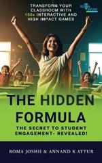 The Hidden Formula: The Secret to Student Engagement- Revealed! - Transform Your Classroom with 150+ Interactive and High Impact Games