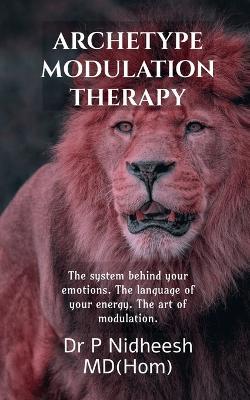 Archetype Modulation Therapy: Awakening The Animal Within - Dr P Nidheesh - cover