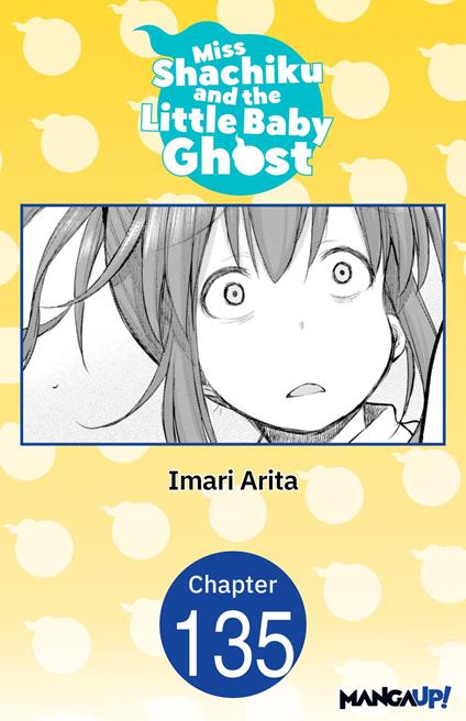 Miss Shachiku and the Little Baby Ghost #135